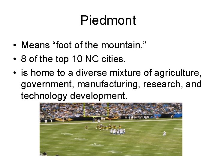 Piedmont • Means “foot of the mountain. ” • 8 of the top 10