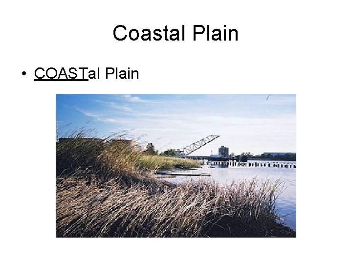 Coastal Plain • COASTal Plain 