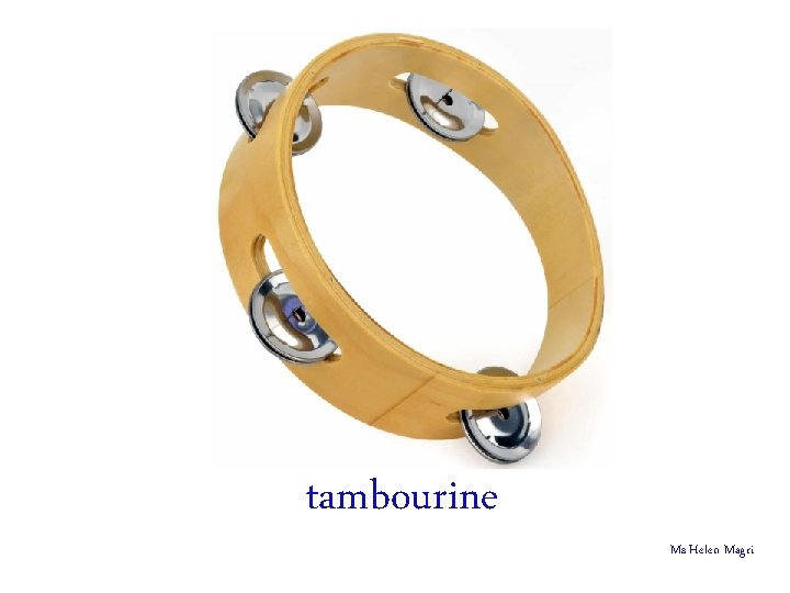 tambourine Ms Helen Magri 