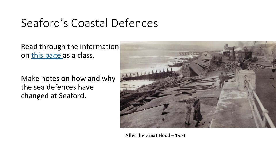 Seaford’s Coastal Defences Read through the information on this page as a class. Make