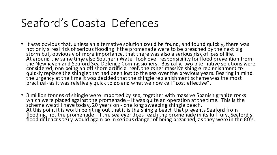 Seaford’s Coastal Defences • It was obvious that, unless an alternative solution could be