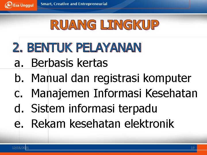 RUANG LINGKUP 2. BENTUK PELAYANAN a. b. c. d. e. 12/15/2021 Berbasis kertas Manual