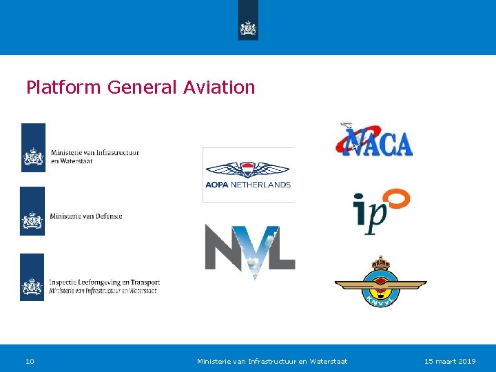 Platform General Aviation 10 Ministerie van Infrastructuur en Waterstaat 15 maart 2019 