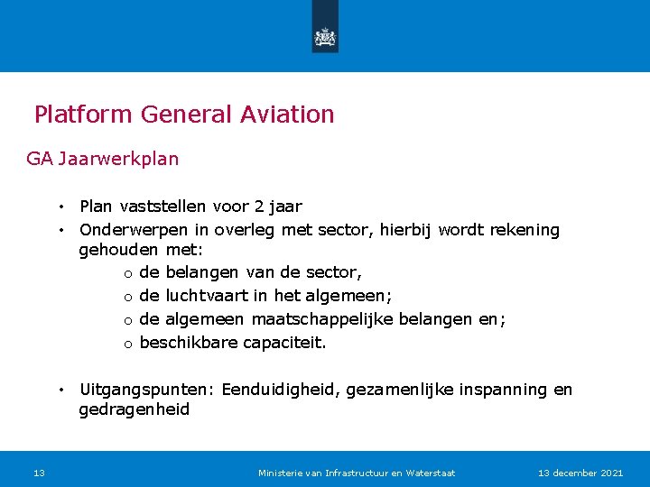 Platform General Aviation GA Jaarwerkplan • Plan vaststellen voor 2 jaar • Onderwerpen in