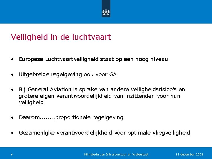 Veiligheid in de luchtvaart • Europese Luchtvaartveiligheid staat op een hoog niveau • Uitgebreide