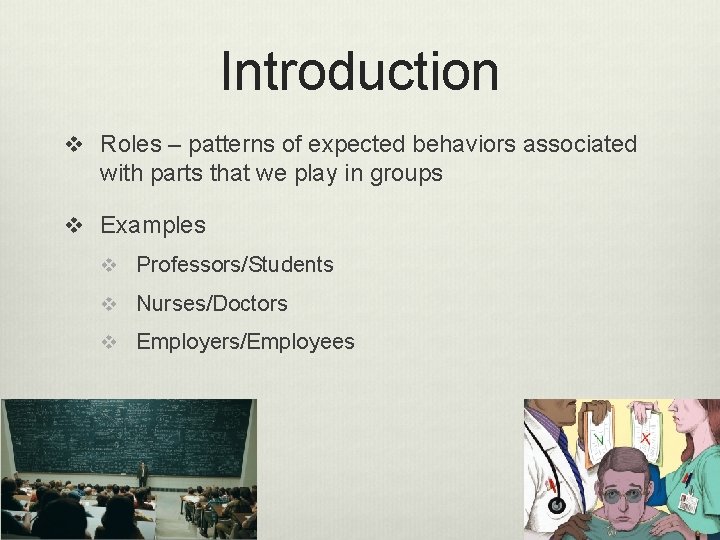 Introduction v Roles – patterns of expected behaviors associated with parts that we play Introduction v Roles – patterns of expected behaviors associated with parts that we play