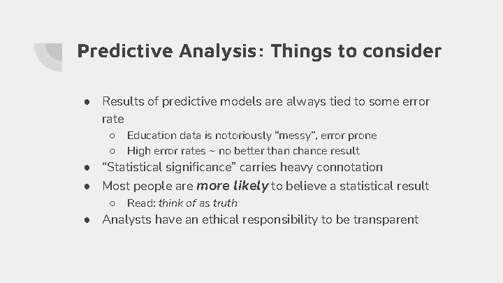 Predictive Analysis: Things to consider ● Results of predictive models are always tied to Predictive Analysis: Things to consider ● Results of predictive models are always tied to