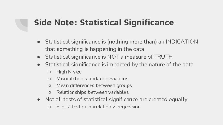 Side Note: Statistical Significance ● Statistical significance is (nothing more than) an INDICATION that Side Note: Statistical Significance ● Statistical significance is (nothing more than) an INDICATION that