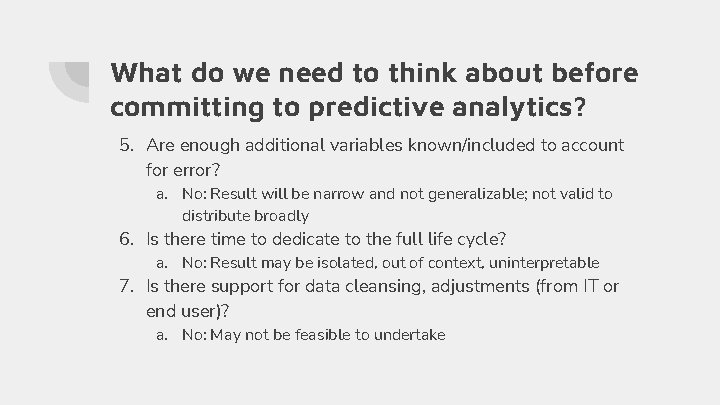 What do we need to think about before committing to predictive analytics? 5. Are What do we need to think about before committing to predictive analytics? 5. Are