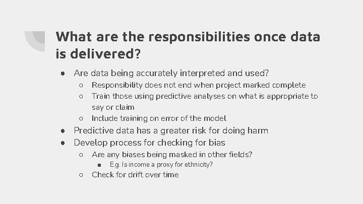 What are the responsibilities once data is delivered? ● Are data being accurately interpreted What are the responsibilities once data is delivered? ● Are data being accurately interpreted