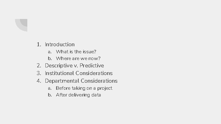 1. Introduction a. What is the issue? b. Where are we now? 2. Descriptive 1. Introduction a. What is the issue? b. Where are we now? 2. Descriptive