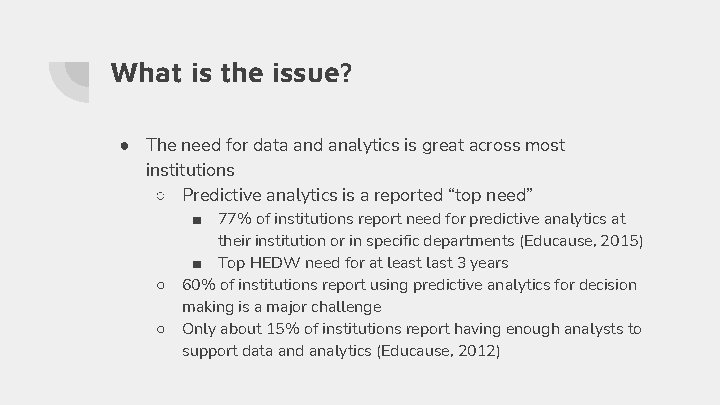 What is the issue? ● The need for data and analytics is great across What is the issue? ● The need for data and analytics is great across