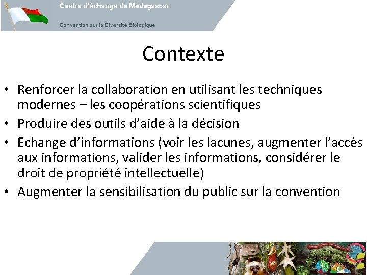 Contexte • Renforcer la collaboration en utilisant les techniques modernes – les coopérations scientifiques