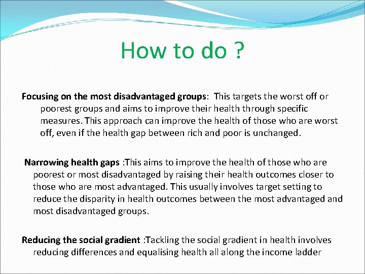 How to do ? Focusing on the most disadvantaged groups: This targets the worst