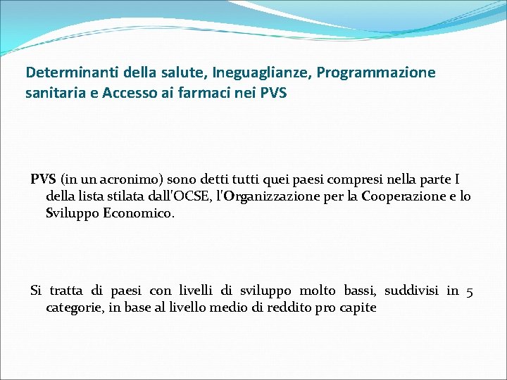 Determinanti della salute, Ineguaglianze, Programmazione sanitaria e Accesso ai farmaci nei PVS (in un