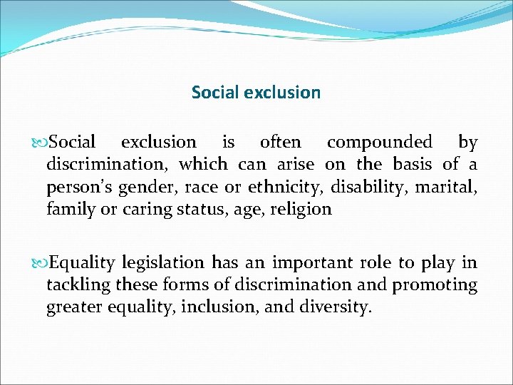 Social exclusion is often compounded by discrimination, which can arise on the basis of