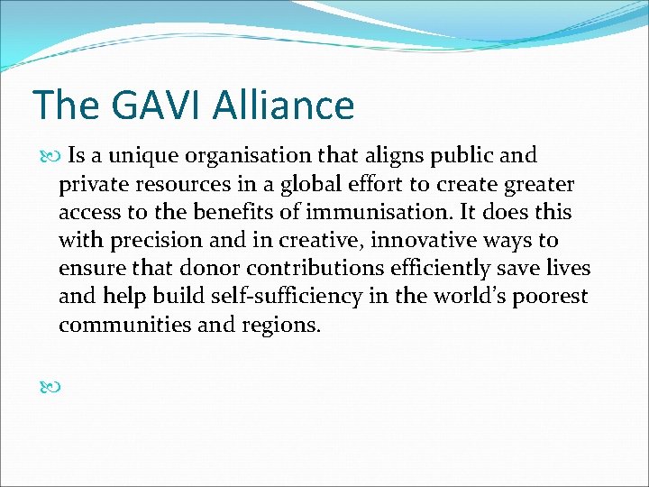 The GAVI Alliance Is a unique organisation that aligns public and private resources in