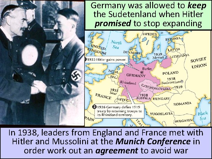 Germany was allowed to keep the Sudetenland when Hitler promised to stop expanding In Germany was allowed to keep the Sudetenland when Hitler promised to stop expanding In