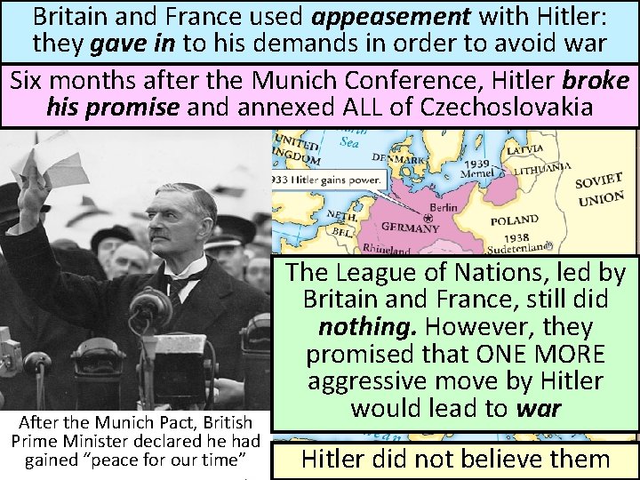 Britain and France used appeasement with Hitler: they gave in to his demands in Britain and France used appeasement with Hitler: they gave in to his demands in