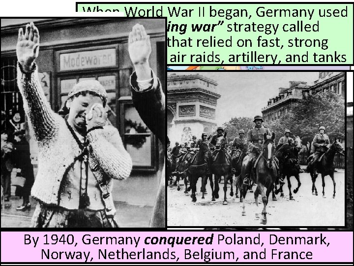 When World War II began, Germany used a “lightning war” strategy called blitzkrieg that When World War II began, Germany used a “lightning war” strategy called blitzkrieg that