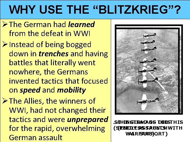 WHY USE THE “BLITZKRIEG”? Ø The German had learned from the defeat in WWI WHY USE THE “BLITZKRIEG”? Ø The German had learned from the defeat in WWI
