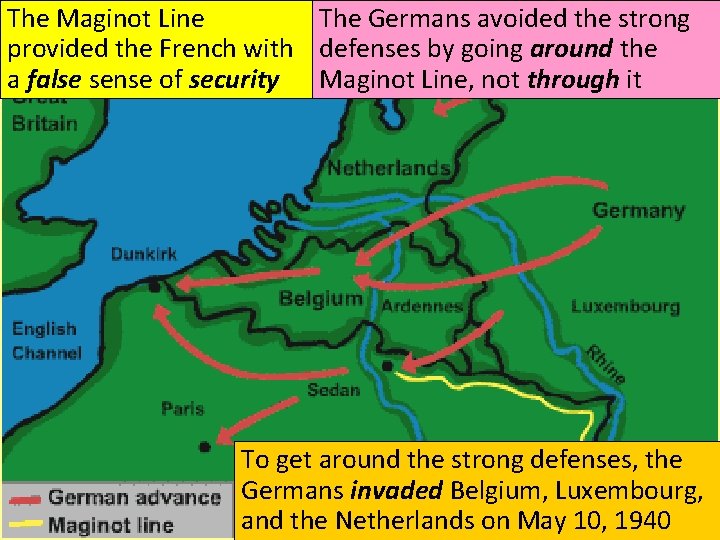 The Maginot Line The Germans avoided the strong provided the French with defenses by The Maginot Line The Germans avoided the strong provided the French with defenses by