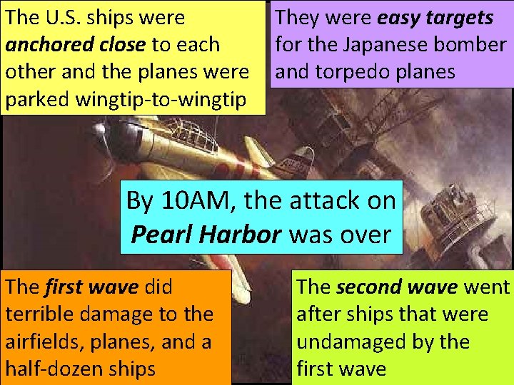 The U. S. ships were anchored close to each other and the planes were The U. S. ships were anchored close to each other and the planes were