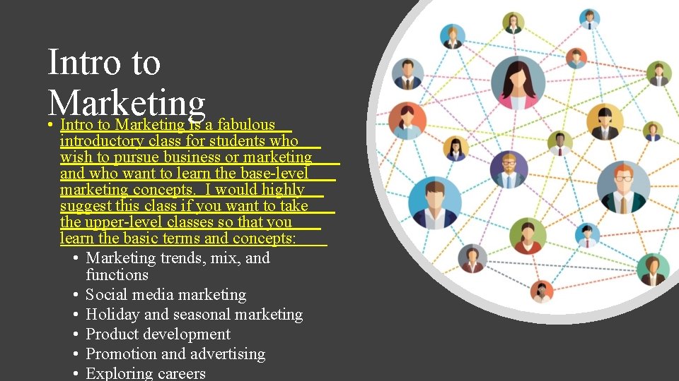 Intro to Marketing • Intro to Marketing is a fabulous introductory class for students