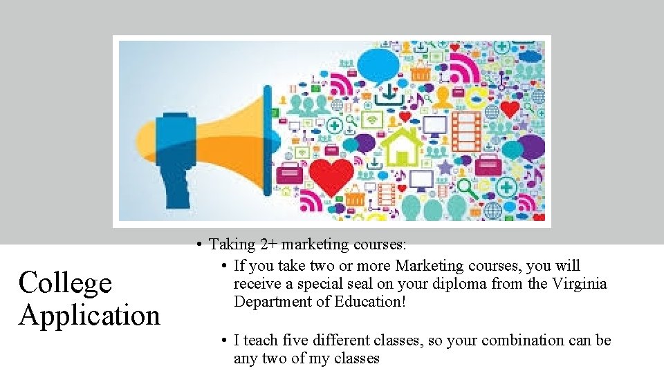 College Application • Taking 2+ marketing courses: • If you take two or more