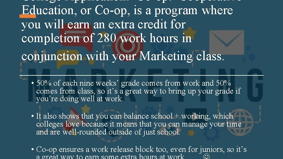College Application: Co-op: Cooperative Education, or Co-op, is a program where you will earn