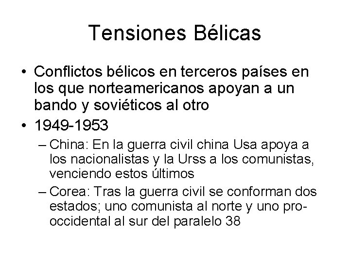 Tensiones Bélicas • Conflictos bélicos en terceros países en los que norteamericanos apoyan a