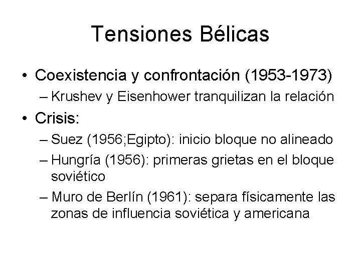 Tensiones Bélicas • Coexistencia y confrontación (1953 -1973) – Krushev y Eisenhower tranquilizan la
