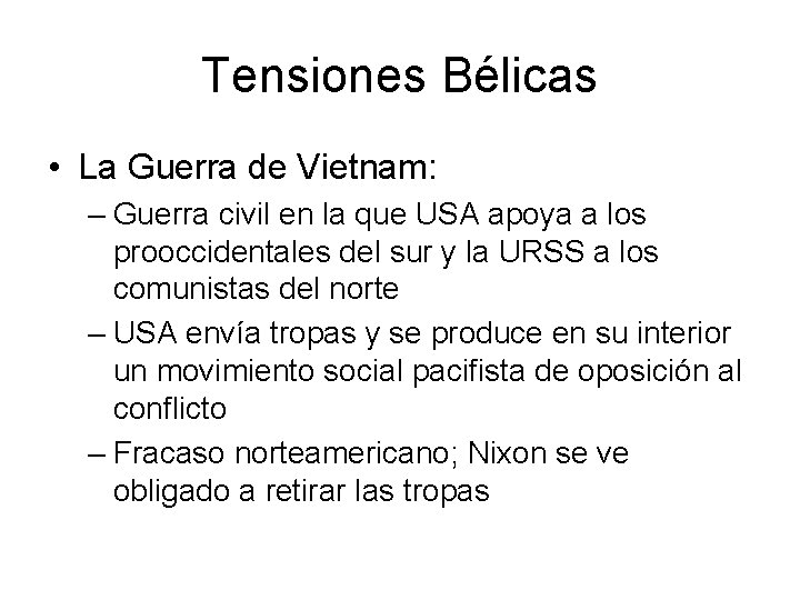 Tensiones Bélicas • La Guerra de Vietnam: – Guerra civil en la que USA