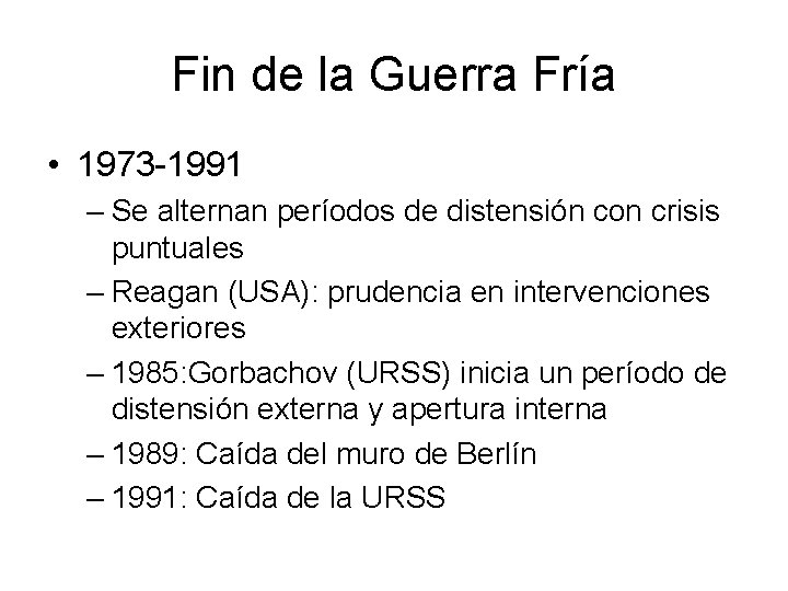 Fin de la Guerra Fría • 1973 -1991 – Se alternan períodos de distensión