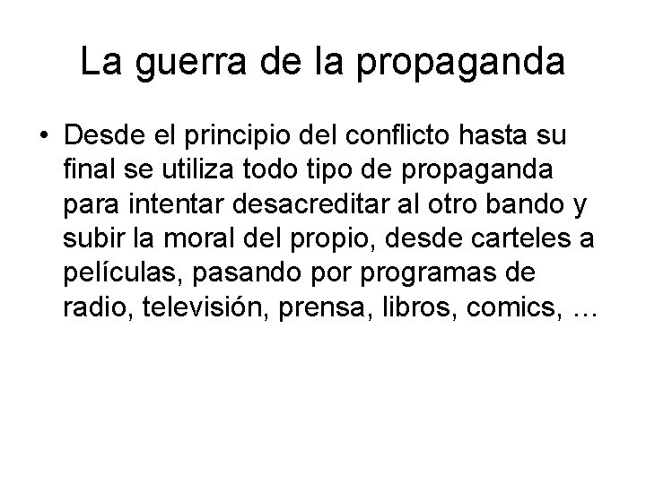 La guerra de la propaganda • Desde el principio del conflicto hasta su final