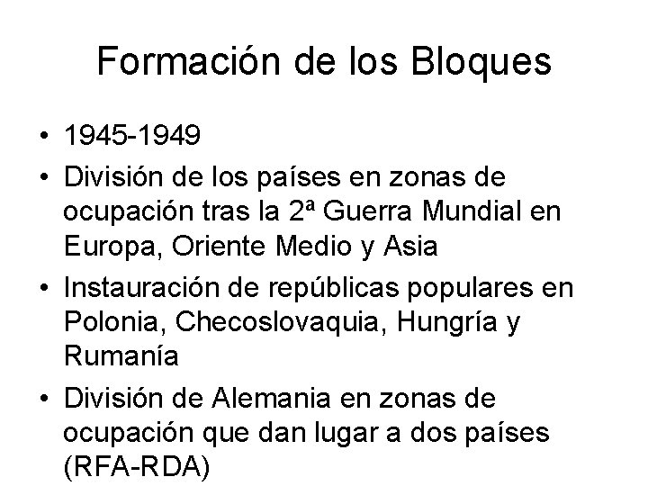 Formación de los Bloques • 1945 -1949 • División de los países en zonas