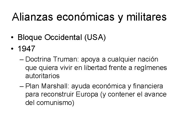 Alianzas económicas y militares • Bloque Occidental (USA) • 1947 – Doctrina Truman: apoya