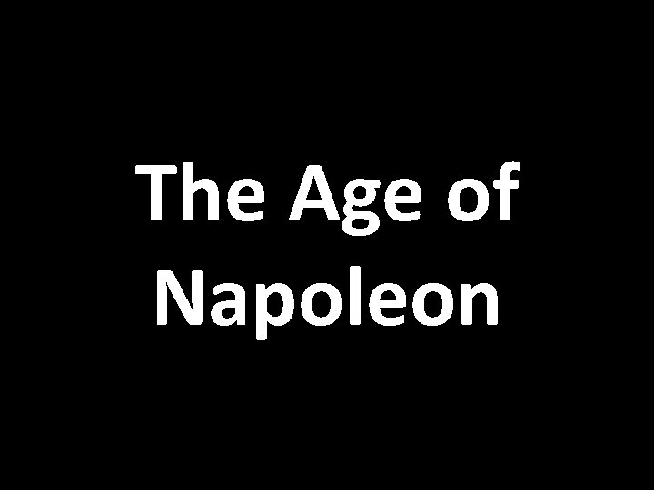 The Age of Napoleon 