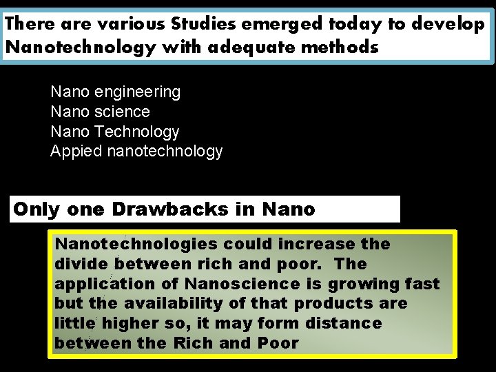 There are various Studies emerged today to develop Nanotechnology with adequate methods Nano engineering