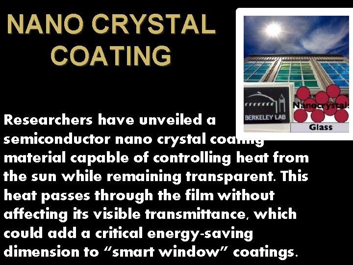 NANO CRYSTAL COATING Researchers have unveiled a semiconductor nano crystal coating material capable of