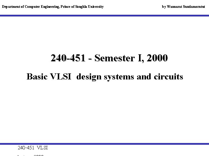 Department of Computer Engineering, Prince of Songkla University by Wannarat Suntiamorntut 240 -451 -