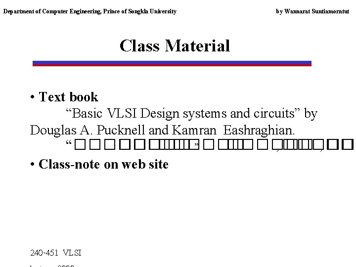 Department of Computer Engineering, Prince of Songkla University by Wannarat Suntiamorntut Class Material •