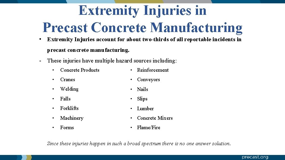 Extremity Injuries in Precast Concrete Manufacturing • Extremity Injuries account for about two-thirds of
