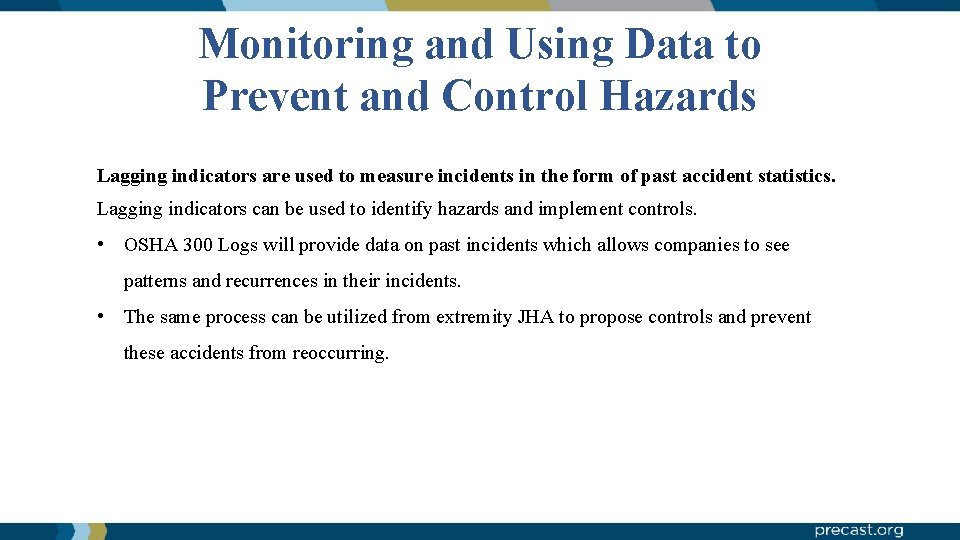 Monitoring and Using Data to Prevent and Control Hazards Lagging indicators are used to