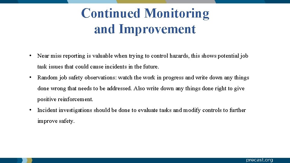 Continued Monitoring and Improvement • Near miss reporting is valuable when trying to control