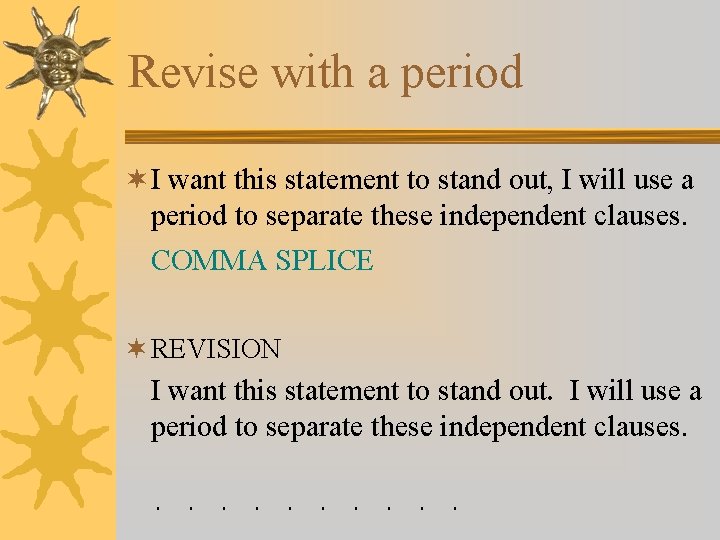 Revise with a period ¬ I want this statement to stand out, I will