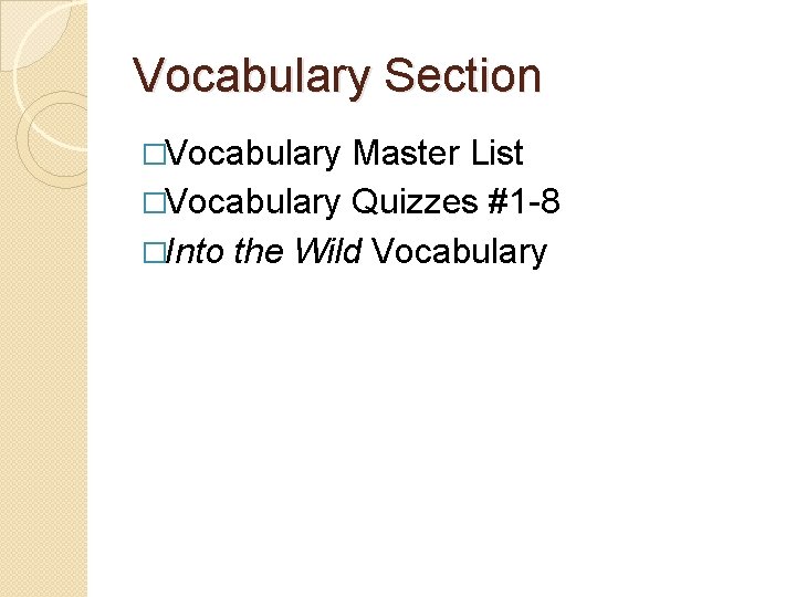 Vocabulary Section �Vocabulary Master List �Vocabulary Quizzes #1 -8 �Into the Wild Vocabulary 