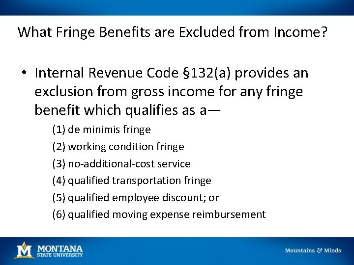 What Fringe Benefits are Excluded from Income? • Internal Revenue Code § 132(a) provides