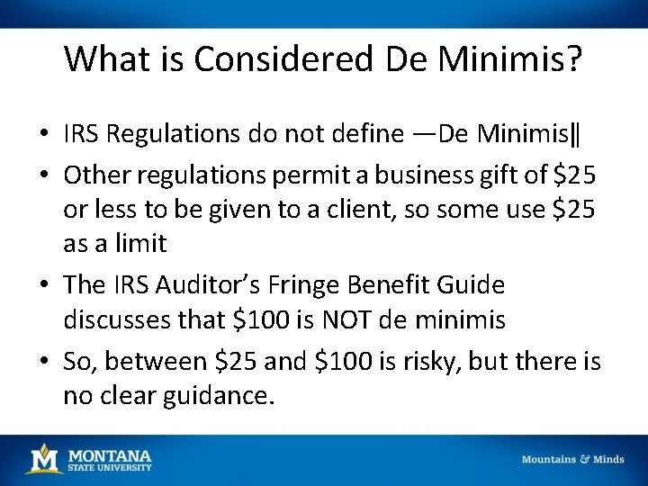 What is Considered De Minimis? • IRS Regulations do not define ―De Minimis‖ •