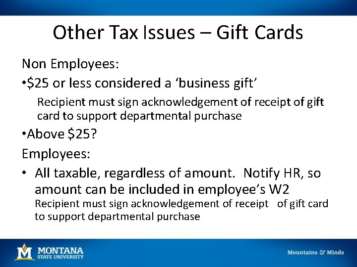 Other Tax Issues – Gift Cards Non Employees: • $25 or less considered a